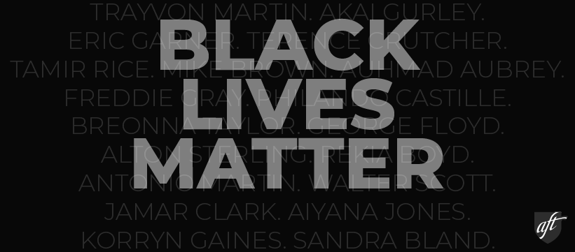 AFT contra el racismo y en apoyo de las vidas negras 