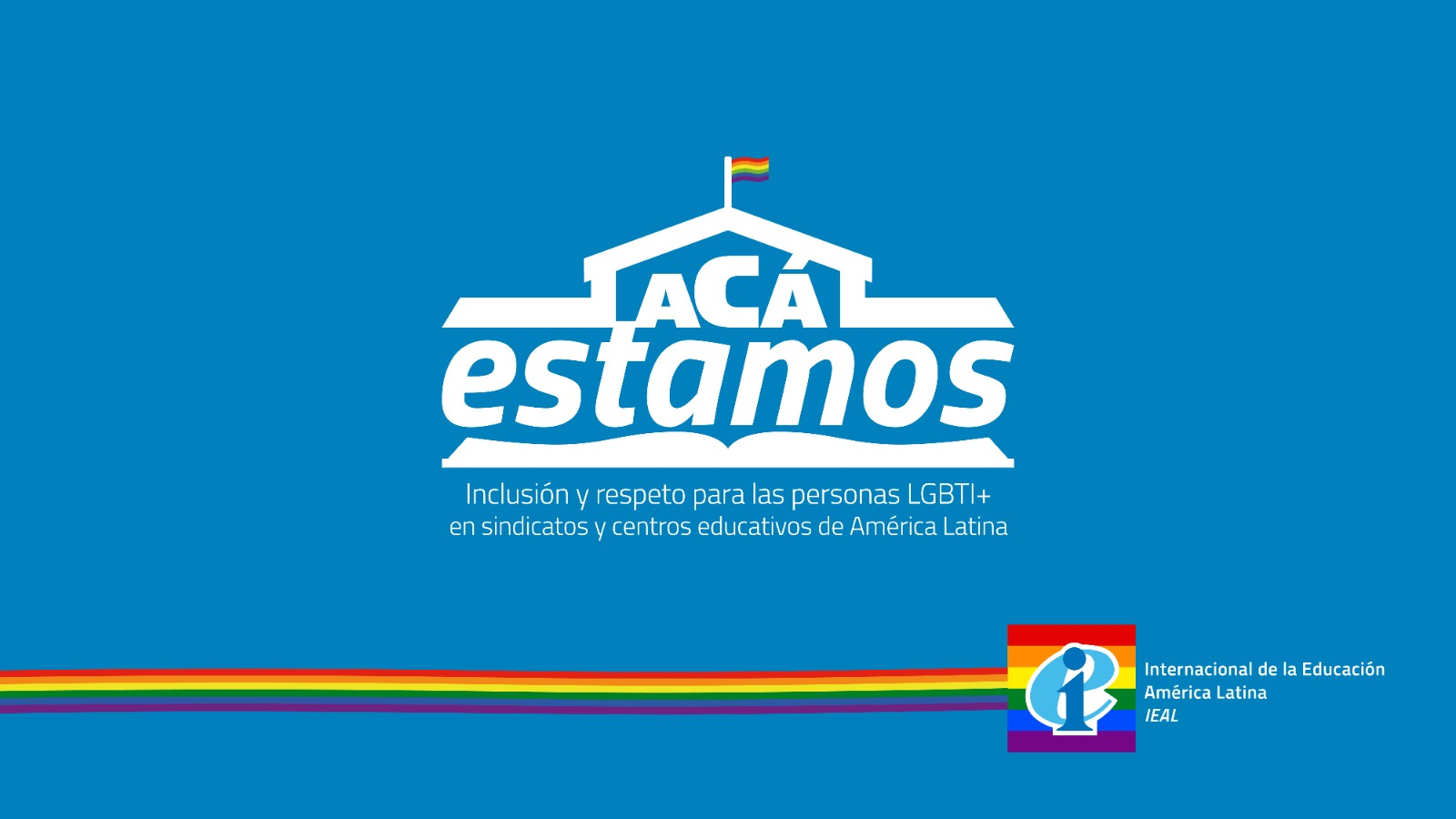 Internacional de la Educación América Latina lanza campaña por mayor inclusión y respeto para las personas LGBTI+ en centros educativos y organizaciones sindicales de la región